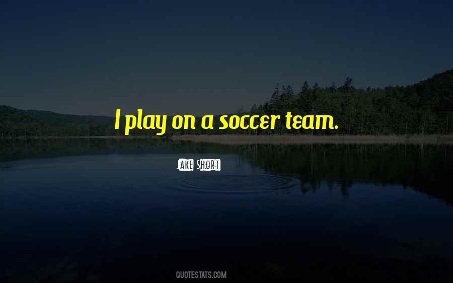 A Soccer Team Quotes #178195