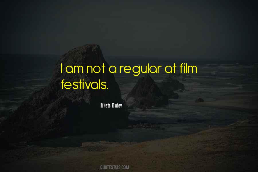 Quotes About Film Festivals #348977