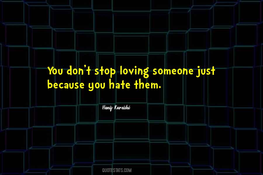 Quotes About Hate Someone You Love #1523437