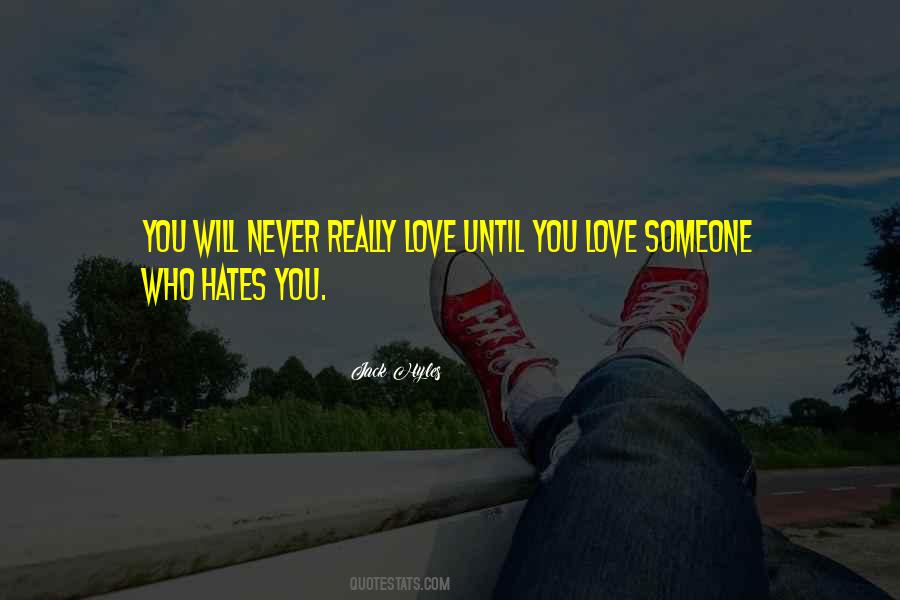 Quotes About Hate Someone You Love #261131