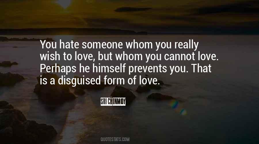 Quotes About Hate Someone You Love #307504