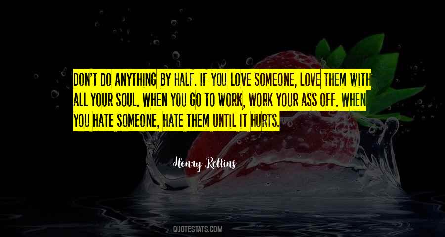 Quotes About Hate Someone You Love #337699