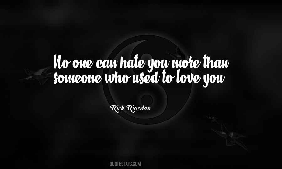 Quotes About Hate Someone You Love #71946