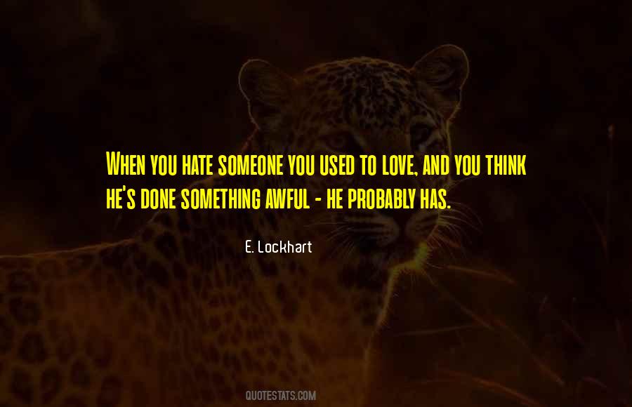 Quotes About Hate Someone You Love #720473