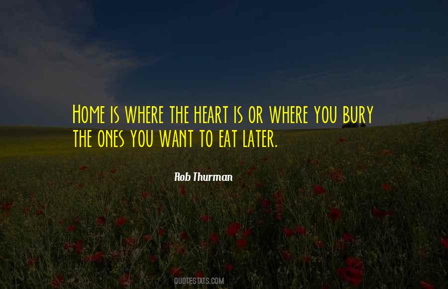 Quotes About Home Is Where The Heart Is #1248127