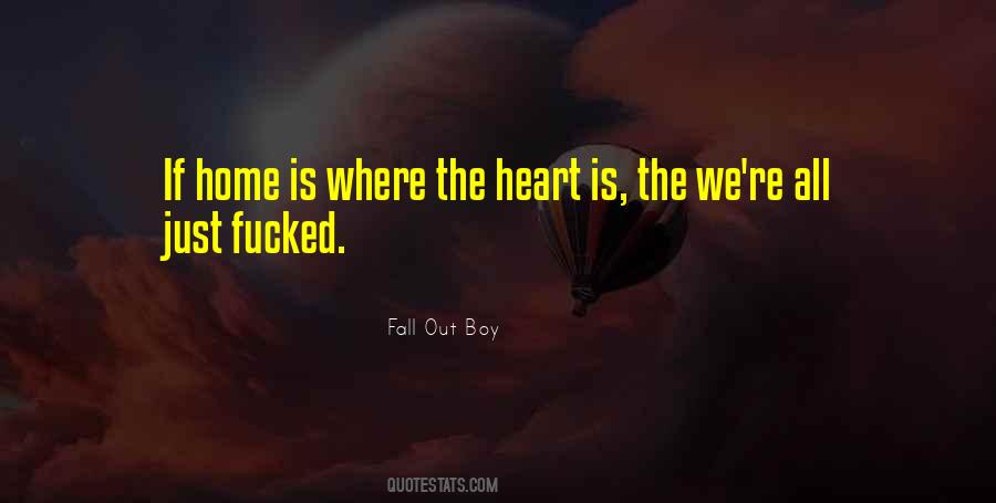 Quotes About Home Is Where The Heart Is #1309133