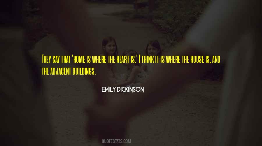 Quotes About Home Is Where The Heart Is #1465545