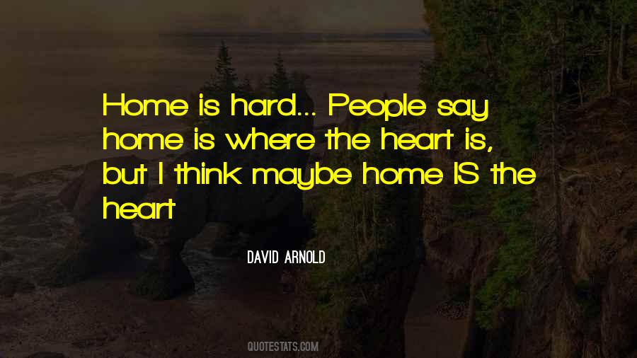 Quotes About Home Is Where The Heart Is #1665579