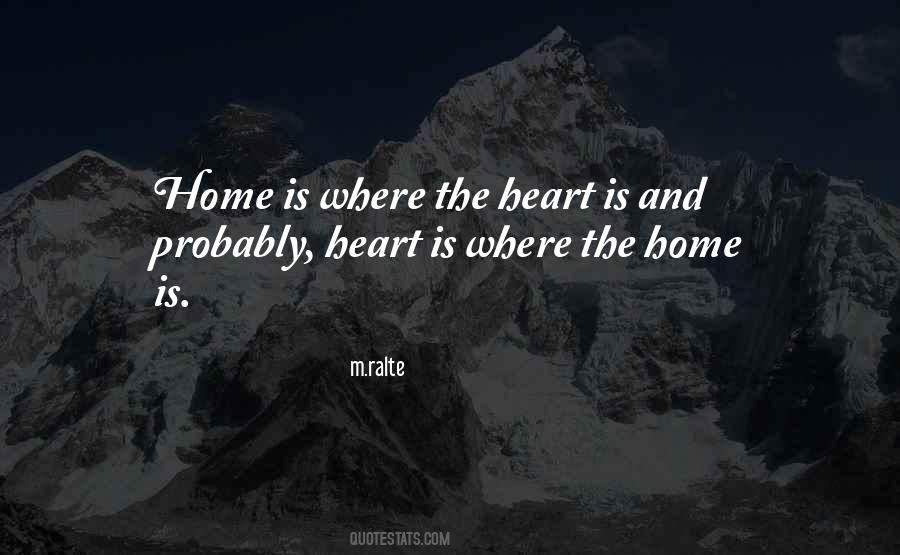 Quotes About Home Is Where The Heart Is #1760000