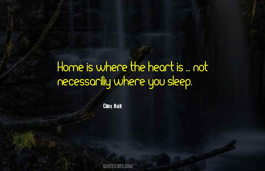 Quotes About Home Is Where The Heart Is #334761