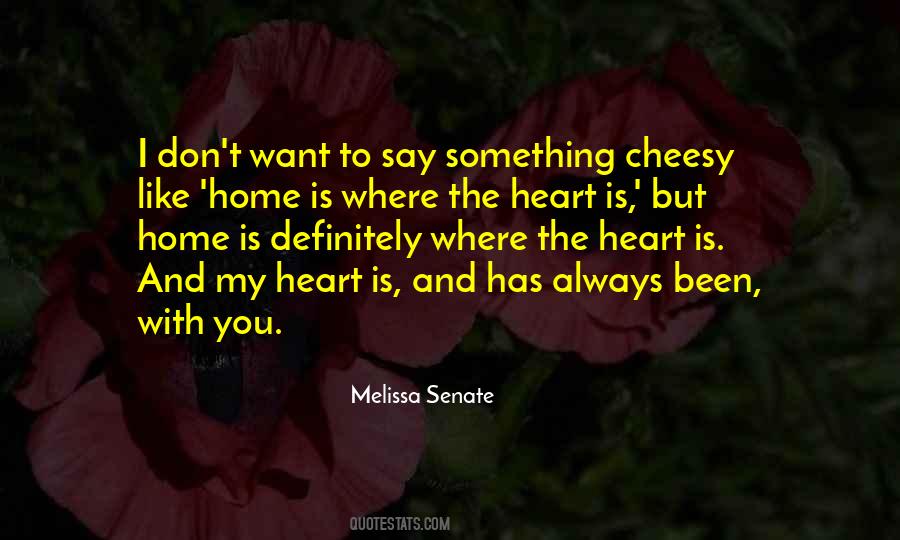 Quotes About Home Is Where The Heart Is #336947