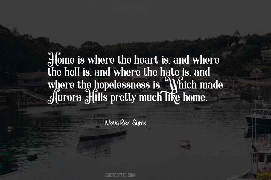 Quotes About Home Is Where The Heart Is #632100