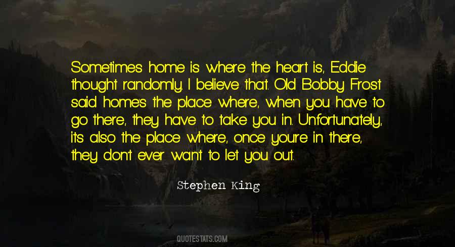 Quotes About Home Is Where The Heart Is #964713
