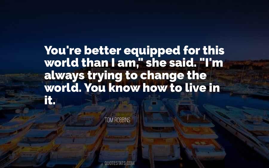 Quotes About Trying To Change The World #1287917