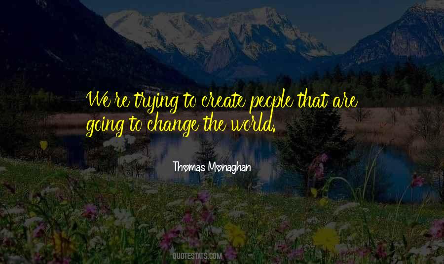 Quotes About Trying To Change The World #1409890