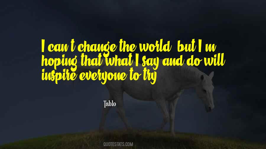 Quotes About Trying To Change The World #438374
