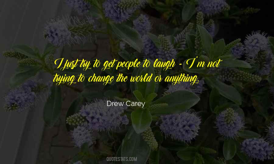 Quotes About Trying To Change The World #895126