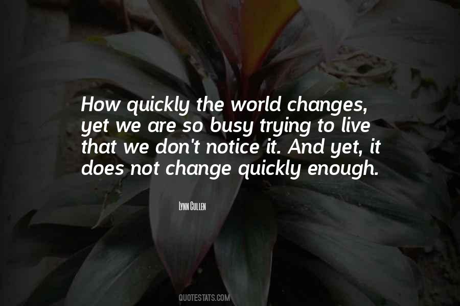 Quotes About Trying To Change The World #99371