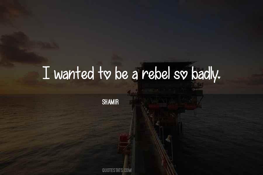 Be A Rebel Quotes #1716955