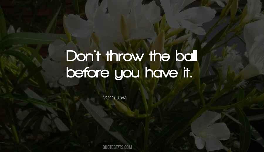 Throw The Ball Quotes #1353531