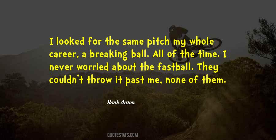 Throw The Ball Quotes #1572368