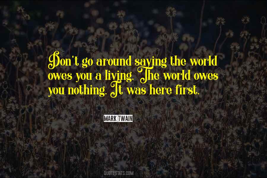 Quotes About The World Owes You A Living #762091
