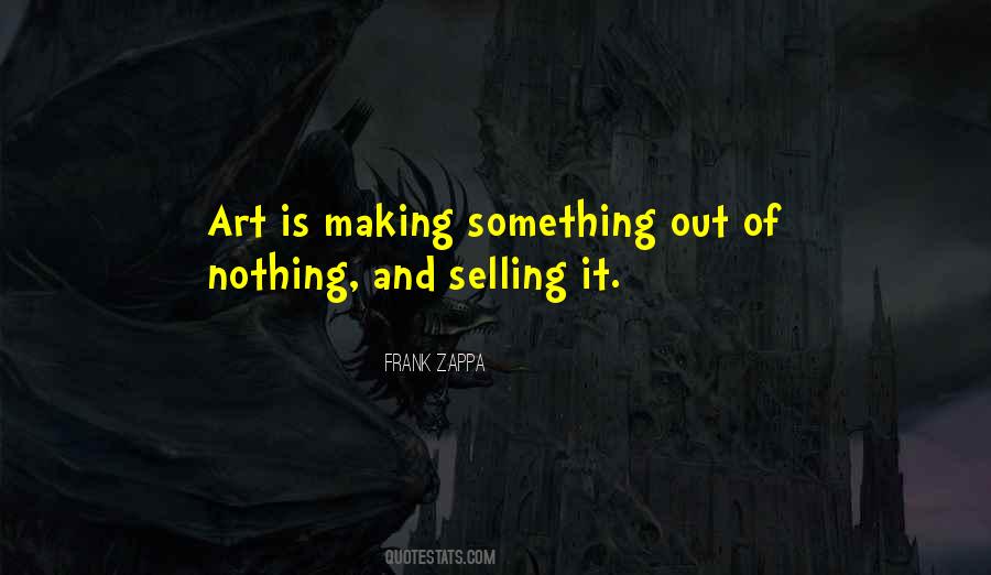 Quotes About Making Something Out Of Nothing #548514