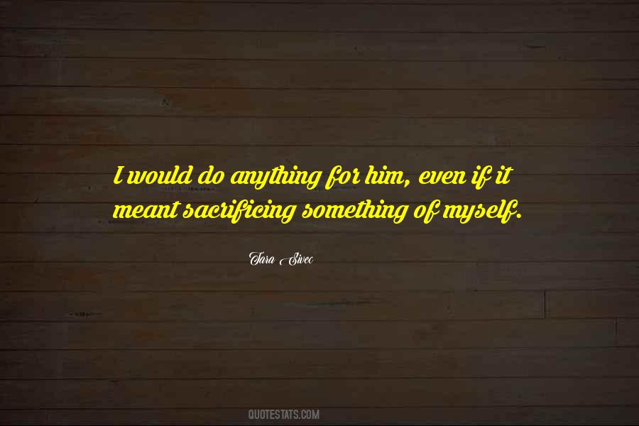 Quotes About Sacrificing For Others #36354
