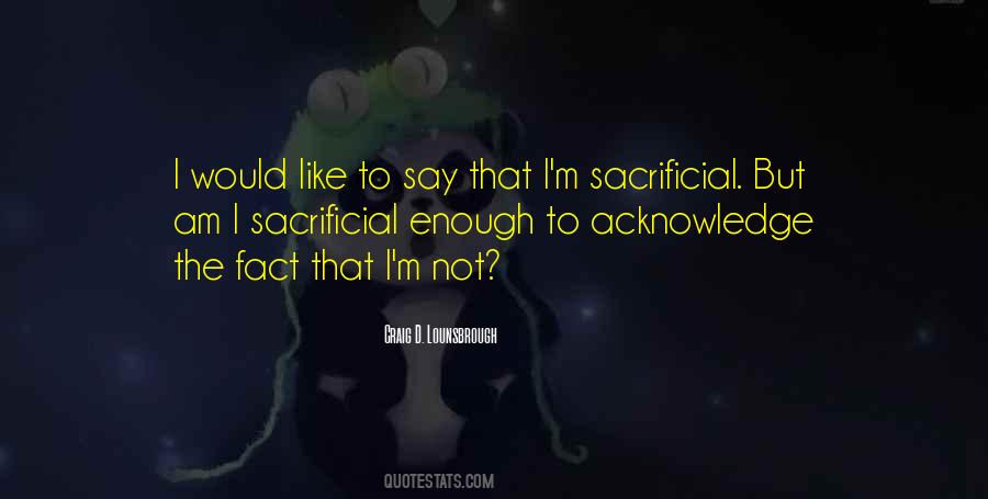 Quotes About Sacrificial #1333399