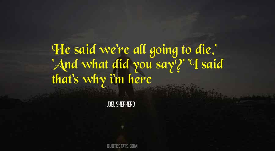 Quotes About Why I'm Here #1321124