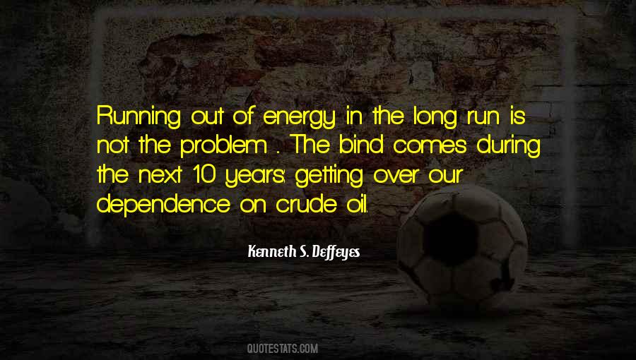 Quotes About Running Out Of Oil #899291