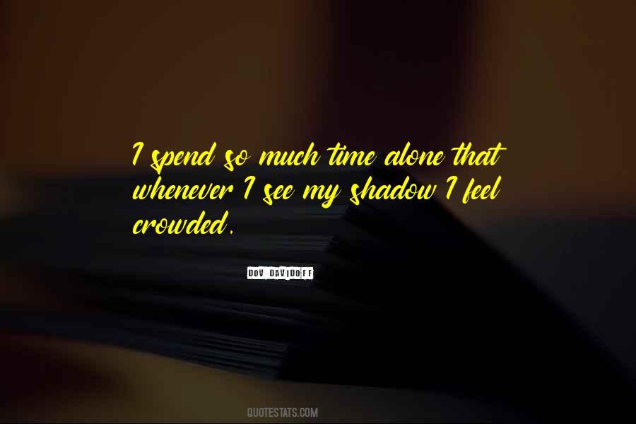 Quotes About Spend Time Alone #1575435