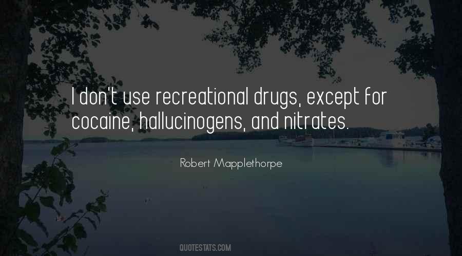 Quotes About Recreational Drugs #1029599