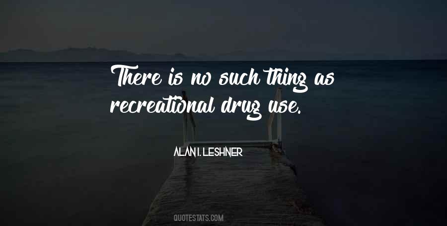 Quotes About Recreational Drugs #1599117
