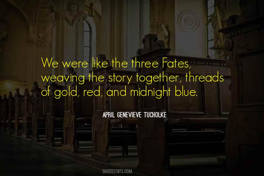 Quotes About The Three Fates #723908