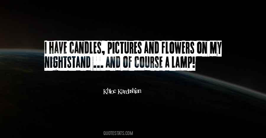 Quotes About Candles And Flowers #876323