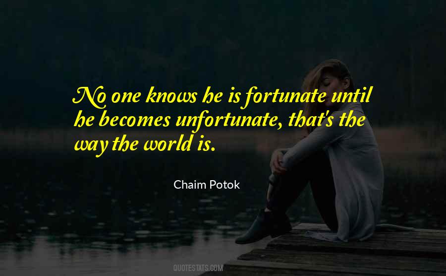 Fortunate And Unfortunate Quotes #1267973