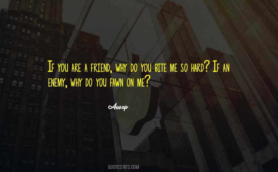 Quotes About Friend And Enemy #240549