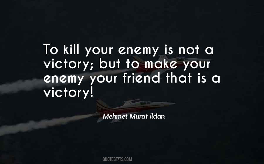 Quotes About Friend And Enemy #361992