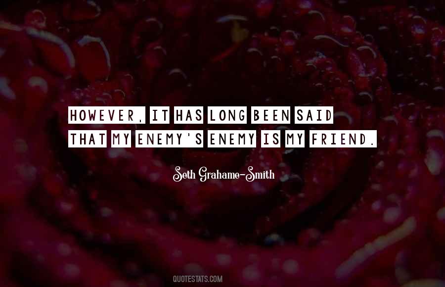 Quotes About Friend And Enemy #54552