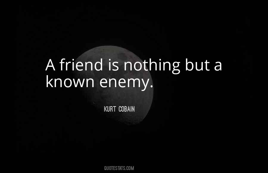 Quotes About Friend And Enemy #70634