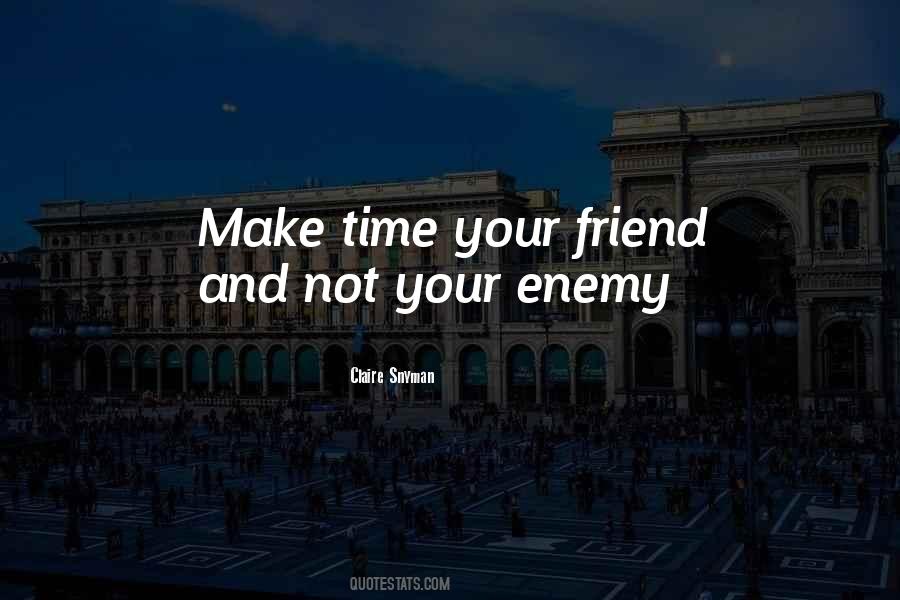 Quotes About Friend And Enemy #974