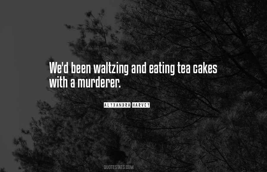 Quotes About Tea And Cakes #1554663