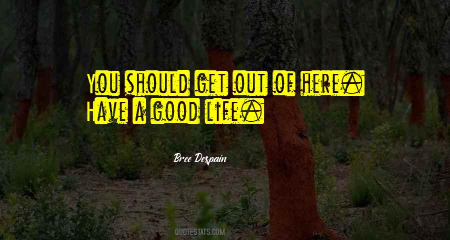 Quotes About Have A Good Life #481283