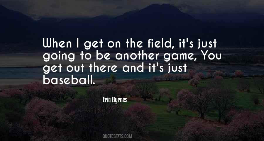 Quotes About Baseball Fields #1556991