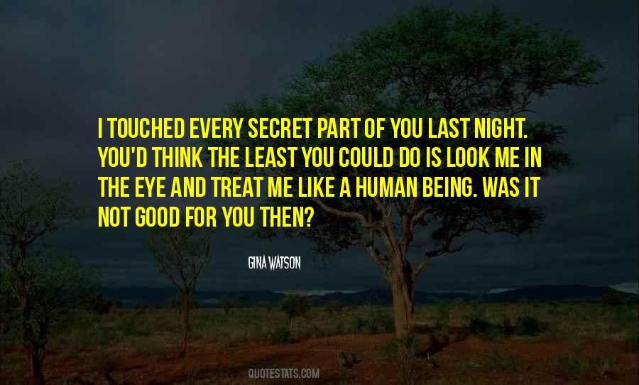 You Treat Me Good Quotes #1131054