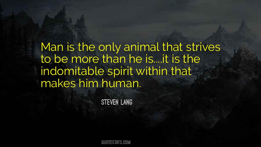 Quotes About The Indomitable Human Spirit #916150