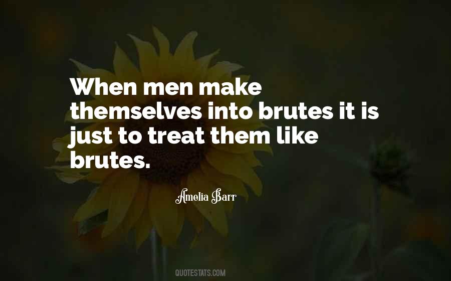 Quotes About Brutes #1145467