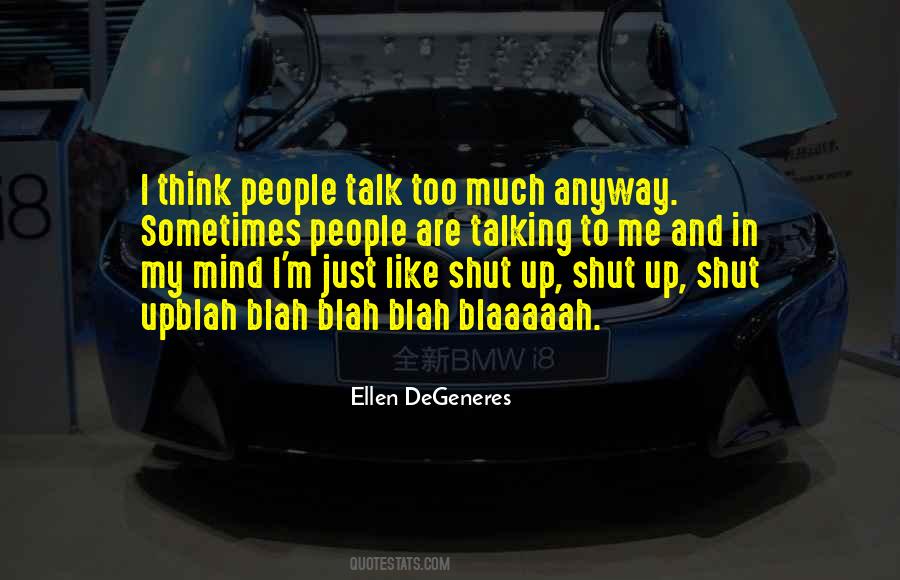 Quotes About Talking Too Much #846093