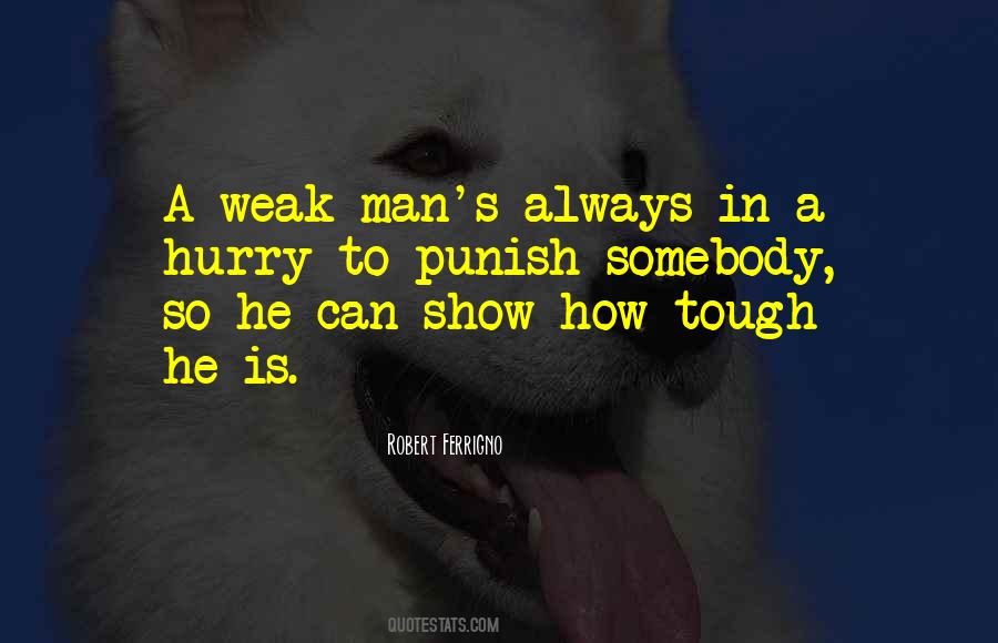 Quotes About Weak Man #1523198